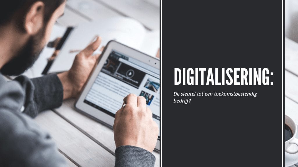 Digitalisering: de sleutel tot een toekomstbestendig bedrijf?