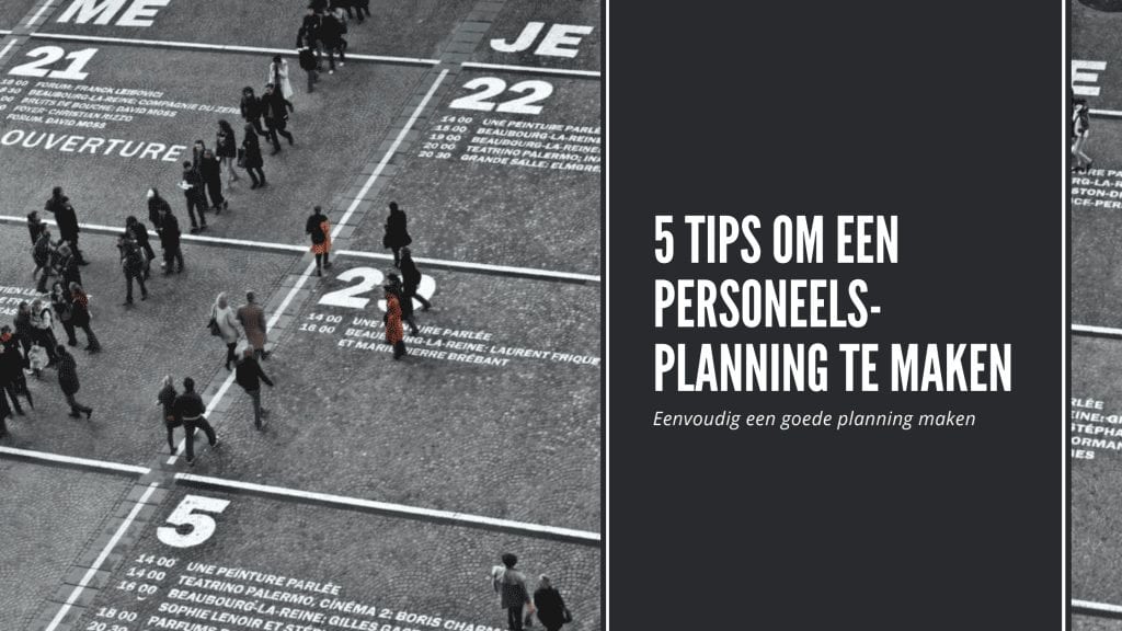 5 tips om een personeelsplanning te maken